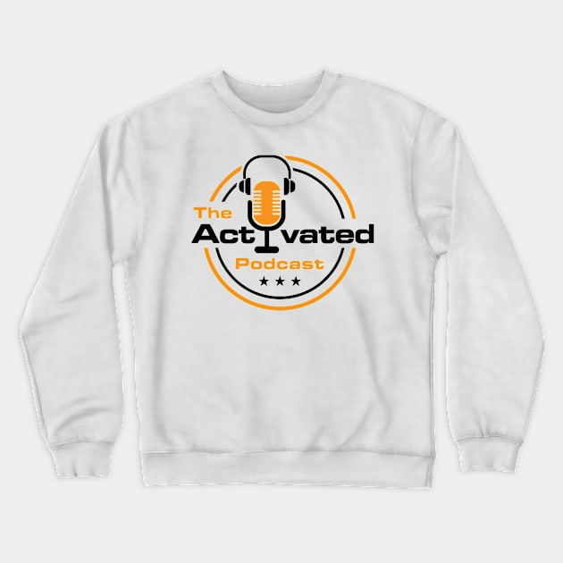 the activated podcast Crewneck Sweatshirt by theactivated podcast